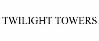 TWILIGHT TOWERS
