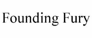 FOUNDING FURY