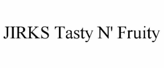 JIRKS TASTY N' FRUITY