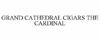 GRAND CATHEDRAL CIGARS THE CARDINAL