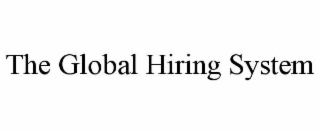 THE GLOBAL HIRING SYSTEM