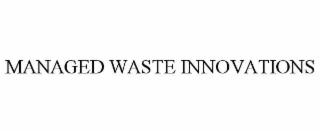 MANAGED WASTE INNOVATIONS
