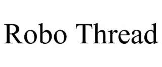 ROBO THREAD
