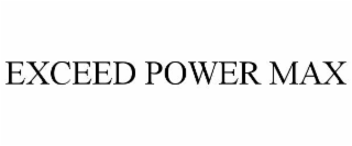 EXCEED POWER MAX