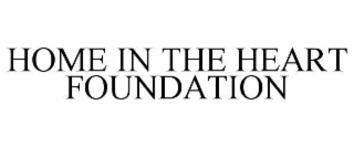 HOME IN THE HEART FOUNDATION