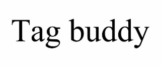 TAG BUDDY