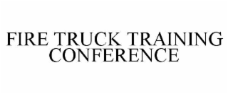 FIRE TRUCK TRAINING CONFERENCE