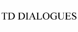 TD DIALOGUES
