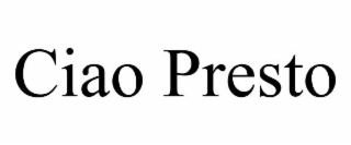 CIAO PRESTO