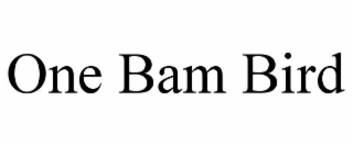 ONE BAM BIRD