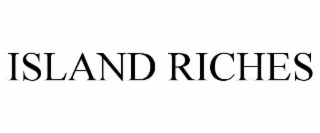 ISLAND RICHES