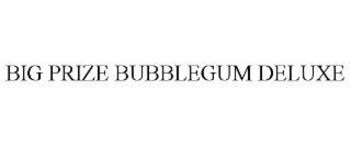 BIG PRIZE BUBBLEGUM DELUXE