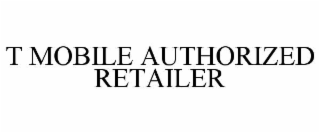 T MOBILE AUTHORIZED RETAILER