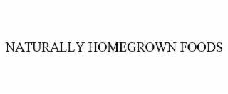 NATURALLY HOMEGROWN FOODS