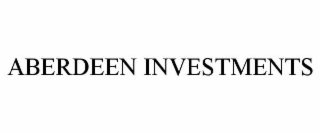 ABERDEEN INVESTMENTS