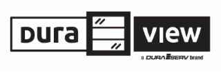 DURA VIEW A DURA SERV BRAND