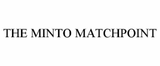 THE MINTO MATCHPOINT