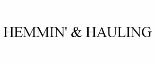 HEMMIN' & HAULING