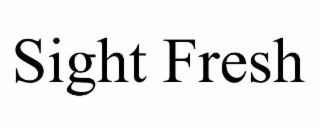 SIGHT FRESH