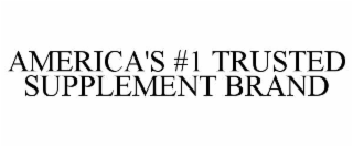 AMERICA'S #1 TRUSTED SUPPLEMENT BRAND