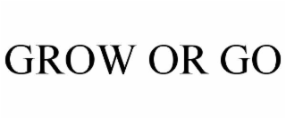 GROW OR GO
