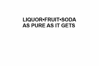 LIQUOR FRUIT SODA AS PURE AS IT GETS