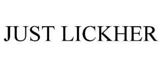 JUST LICKHER