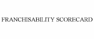 FRANCHISABILITY SCORECARD