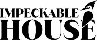IMPECKABLE HOUSE