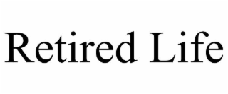 RETIRED LIFE