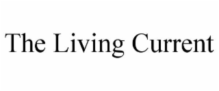 THE LIVING CURRENT