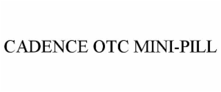 CADENCE OTC MINI-PILL