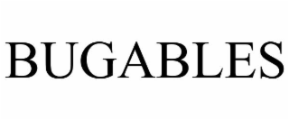 BUGABLES