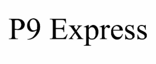 P9 EXPRESS