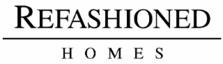 REFASHIONED HOMES