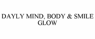DAYLY MIND, BODY & SMILE GLOW