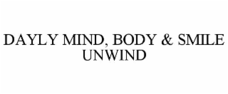 DAYLY MIND, BODY & SMILE UNWIND