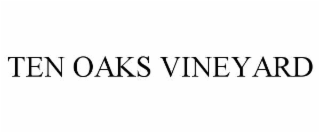 TEN OAKS VINEYARD