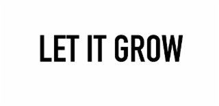 LET IT GROW