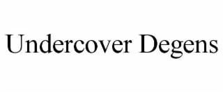 UNDERCOVER DEGENS