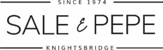 SINCE 1974 SALE E PEPE KNIGHTSBRIDGE
