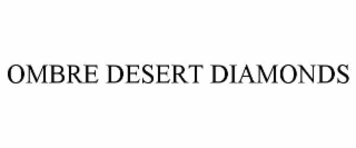 OMBRE DESERT DIAMONDS