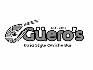 EST. 2013 GÜERO'S BAJA STYLE CEVICHE BAR