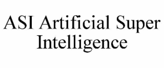 ASI ARTIFICIAL SUPER INTELLIGENCE