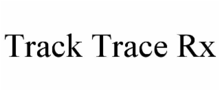 TRACK TRACE RX