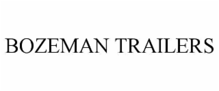 BOZEMAN TRAILERS