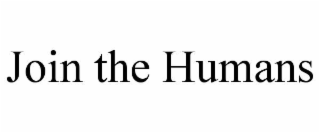 JOIN THE HUMANS