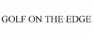GOLF ON THE EDGE