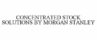 CONCENTRATED STOCK SOLUTIONS BY MORGAN STANLEY