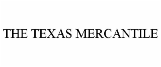 THE TEXAS MERCANTILE